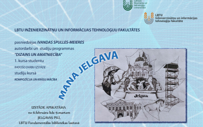 Inženierzinātņu un informācijas tehnoloģiju fakultātes studiju programmas "Dizains un amatniecība" studentu darbu izstāde "Mana Jelgava"